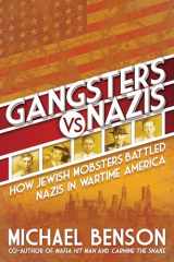 9780806541808-0806541806-Gangsters vs. Nazis: How Jewish Mobsters Battled Nazis in WW2 Era America