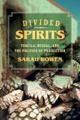 9780520281059-0520281055-Divided Spirits: Tequila, Mezcal, and the Politics of Production (California Studies in Food and Culture) (Volume 56)