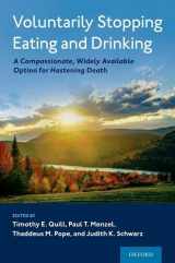 9780190080730-0190080736-Voluntarily Stopping Eating and Drinking: A Compassionate, Widely-Available Option for Hastening Death