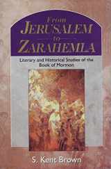 9781570085604-1570085609-From Jerusalem to Zarahemla: Literary and Historical Studies of the Book of Mormon (Religious Studies Center Specialized Monograph)