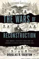 9781608195664-160819566X-The Wars of Reconstruction: The Brief, Violent History of America's Most Progressive Era