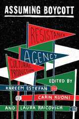 9781944869434-1944869433-Assuming Boycott: Resistance, Agency and Cultural Production