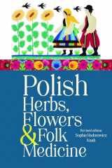 9780781814140-0781814146-Polish Herbs, Flowers & Folk Medicine: Revised Edition