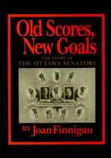 9781550820546-1550820540-Old Scores, New Goals: Story of the Ottawa Senators