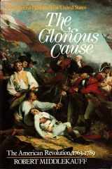 9780195029215-0195029216-The Glorious Cause: The American Revolution, 1763-1789 (Oxford History of the United States)