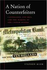 9780674026575-0674026578-A Nation of Counterfeiters: Capitalists, Con Men, and the Making of the United States