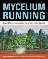 9781580085793-1580085792-Mycelium Running: How Mushrooms Can Help Save the World
