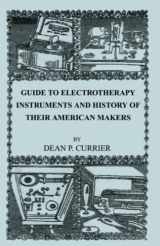 9780741422323-0741422328-Guide to Electrotherapy Instruments and History of Their American Makers