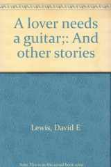 9780771052958-0771052952-A lover needs a guitar;: And other stories