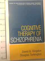 9781593851040-1593851049-Cognitive Therapy of Schizophrenia (Guides to Individualized Evidence-Based Treatment)