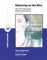 9781592600625-159260062X-Balancing on the Wire: The Art of Managing Media Organizations