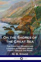 9781789871586-1789871581-On the Shores of the Great Sea: The Greatest Stories and Legends of Ancient Israel, Egypt, Greece and Rome