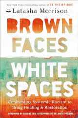 9780593444825-0593444825-Brown Faces, White Spaces: Confronting Systemic Racism to Bring Healing and Restoration