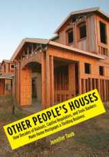 9780300168983-0300168985-Other People's Houses: How Decades of Bailouts, Captive Regulators, and Toxic Bankers Made Home Mortgages a Thrilling Business