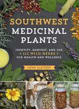 9781604699111-1604699116-Southwest Medicinal Plants: Identify, Harvest, and Use 112 Wild Herbs for Health and Wellness (Medicinal Plants Series)