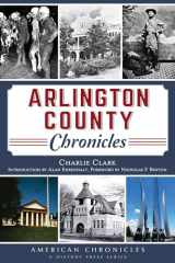 9781626195059-1626195056-Arlington County Chronicles (American Chronicles)