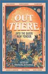 9781335425898-1335425896-Out There: Into the Queer New Yonder
