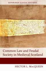 9781474407465-1474407463-Common Law and Feudal Society in Medieval Scotland (Edinburgh Classic Editions)