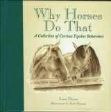 9781572237070-1572237074-Why Horses Do That: A Collection of Curious Equine Behaviors