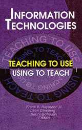 9780789006790-0789006790-Information Technologies: Teaching to Use Using to Teach