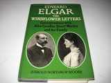 9780193154735-0193154730-Edward Elgar, The Windflower Letters: Correspondence with Alice Caroline Stuart Wortley and her Family