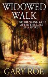 9781950382408-1950382400-Widowed Walk: Experiencing God After the Loss of a Spouse (God and Grief Series)