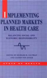 9780335194261-0335194265-Implementing Planned Markets in Health Care: Balancing Social and Economic Responsibility (State of Health)