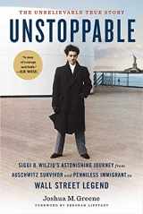 9781647222154-164722215X-Unstoppable: Siggi B. Wilzig's Astonishing Journey from Auschwitz Survivor and Penniless Immigrant to Wall Street Legend