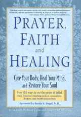 9781579540067-1579540066-Prayer, Faith, and Healing: Cure Your Body, Heal Your Mind and Restore Your Soul