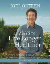 9781546005070-1546005072-15 Ways to Live Longer and Healthier Study Guide: Life-Changing Strategies for Greater Energy, a More Focused Mind, and a Calmer Soul