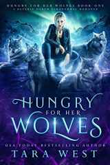 9781725160040-1725160048-Hungry for Her Wolves: A Reverse Harem Paranormal Romance