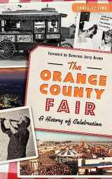 9781540212511-1540212513-The: Orange County Fair: A History of Celebration