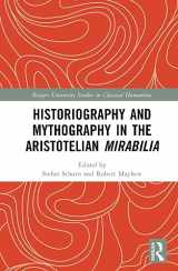 9781032569505-1032569506-Historiography and Mythography in the Aristotelian Mirabilia (Rutgers University Studies in Classical Humanities)