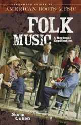 9780313328725-0313328722-Folk Music: A Regional Exploration (Greenwood Guides to American Roots Music)
