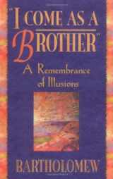 9781561703852-1561703850-I Come As a Brother: A Remembrance of Illusions