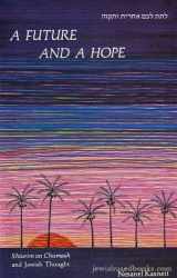 9780873069854-0873069854-A future and a hope: A collection of shiurim on Chumash and Jewish thought