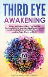 9781803615998-1803615990-Third Eye Awakening: Guided Meditation to Open Your Third Eye. Psychic Abilities for Beginners, Mind Power, Intuition, Empath, Healing Mediumship, Mindfulness, Aura reading, Yoga, Chakra and Reiki
