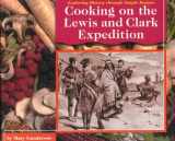 9780736803540-0736803548-Cooking on the Lewis and Clark Expedition (Exploring History Through Simple Recipes)