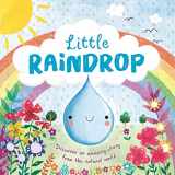 9781803684345-1803684348-Nature Stories: Little Raindrop-Discover an Amazing Story from the Natural World: Padded Board Book