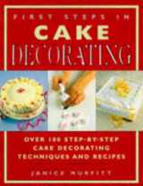 9781852385484-1852385480-First Steps In Cake Decorating: Over 100 Step-By-Step Cake Decorating Techniques And Recipes
