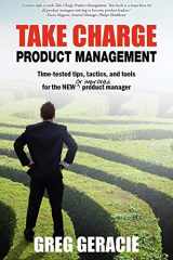 9780615379272-0615379273-Take Charge Product Management: Take Charge of Your Product Management Development; Tips, Tactics, and Tools to Increase Your Effectiveness as a Product Manager