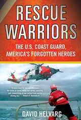 9780312628147-0312628145-Rescue Warriors: The U.S. Coast Guard, America's Forgotten Heroes