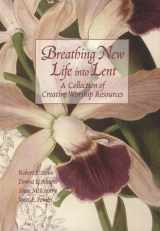 9780817013196-0817013199-Breathing New Life into Lent: A Collection of Creative Worship Resources