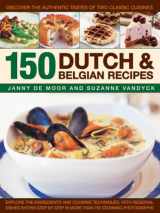 9781846815874-1846815878-150 Dutch & Belgian Recipes: Discover The Authentic Tastes Of Two Classic Cuisines