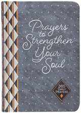 9781424564569-1424564565-Prayers to Strengthen Your Soul: 365 Daily Prayers – Refresh Your Prayer Life and Connect with God