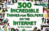 9780965866835-0965866831-300 Incredible Things for Golfers on the Internet