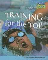 9781410919335-1410919331-Training for the Top: Nutrition And Exercise (Raintree Fusion)