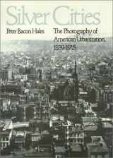 9780877222996-0877222991-Silver Cities: The Photography of American Urbanization, 1839-1915 (American Civilization)