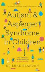 9781847094926-1847094929-Autism and Asperger Syndrome in Children: For parents of the newly diagnosed (Overcoming Common Problems)