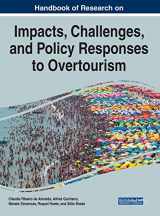 9781799822240-1799822249-Handbook of Research on the Impacts, Challenges, and Policy Responses to Overtourism (Advances in Hospitality, Tourism, and the Services Industry (AHTSI) Book Series)